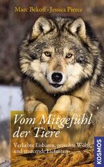 Vom Mitgefühl der Tiere - Verliebte Eisbären, gerechte Wölfe und trauernde Elefanten