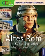 ISBN 9783440124062: Altes Rom. Kaiser, Legionäre, Gladiatoren ( = GEO lino )