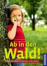 ISBN 9783440125861: Ab in den Wald! - 88 mal den Wald entdecken und erleben