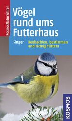 ISBN 9783440130377: Vögel rund ums Futterhaus – Vögel bestimmen und sinnvoll füttern