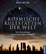 ISBN 9783440132210: Kosmische Kultstätten der Welt - Von Stonehenge bis zu den Maya-Tempeln