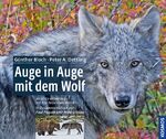 Auge in Auge mit dem Wolf – 20 Jahre unterwegs mit frei lebenden Wölfen