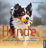 ISBN 9783440134030: Hunde - erziehen und beschäftigen, ganz einfach