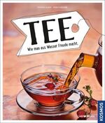 ISBN 9783440139721: Tee - Wie man aus Wasser Freude macht