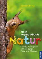 ISBN 9783440140697: Mein Kosmos-Buch Natur - Die 150 wichtigsten einheimischen Tiere und Pflanzen