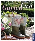 Gartenlust – Planen, anlegen und genießen