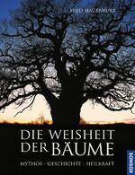 ISBN 9783440145449: Die Weisheit der Bäume - Mythos Geschichte Heilkraft.