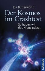 ISBN 9783440145845: Der Kosmos im Crashtest - So haben wir das Higgs gejagt