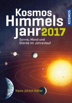 Kosmos Himmelsjahr 2017 – Sonne, Mond und Sterne im Jahreslauf