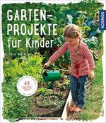 ISBN 9783440153628: Gartenprojekte für Kinder - 45 kreative Ideen