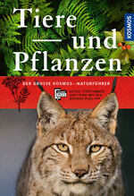 ISBN 9783440154007: Der große Kosmos-Naturführer Tiere und Pflanzen – Naturführer und Nachschlagewerk mit 900 Tieren sowie 1000 Pflanzen und Pilzen, über 2.400 Abbildungen. Tierstimmen und Filme auf der Kosmos-Plus-App