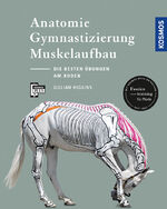 ISBN 9783440157442: Anatomie, Gymnastizierung, Muskelaufbau - Die besten Übungen für Pferde am Boden