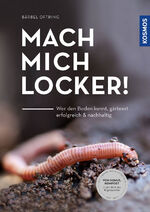 ISBN 9783440170625: Mach mich locker! - wer den Boden kennt, gärtnert erfolgreich & nachhaltig