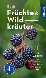 ISBN 9783440173923: BASIC Früchte und Wildkräuter - 117 Arten einfach und sicher erkennen - In drei Schritten zur richtigen Art