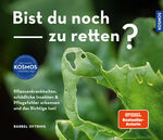 ISBN 9783440179246: Bist du noch zu retten? - Pflanzenkrankheiten, schädliche Insekten & Pflegefehler erkennen und das Richtige tun! 100 Gartenprobleme und ihre Lösung