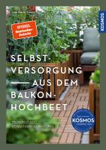 ISBN 9783440180587: Selbstversorgung aus dem Balkon-Hochbeet – Was mache ich wann? Erfolgreich ernten auf kleinem Raum