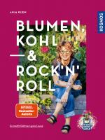 ISBN 9783440180754: Blumen, Kohl & Rock'n'Roll / So macht Gärtnern gute Laune.