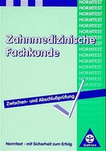 Zahnmedizinische Fachkunde - Vorbereitung auf die Zwischen- und Abschlussprüfung