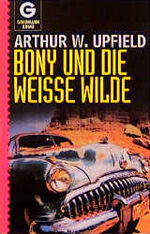Upfield, Arthur W: Bony und die weisse W
