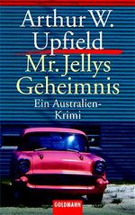 Arthur William Upfield: Mr Jellys Geheim