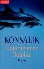 Unternehmen Delphin - Roman