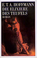 E T A Hoffmann: Die Elixiere des Teufels E T A Hoffmann: Die Elixiere des Teufels
