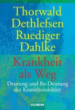 ISBN 9783442114726: Krankheit als Weg : Deutung und Be-deutung der Krankheitsbilder.