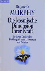 ISBN 9783442117550: Die kosmische Dimension Ihrer Kraft - Positives Denken im Einklang mit dem Universum des Geistes