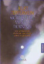 ISBN 9783442121410: Kraftquelle Mentaltraining - Eine umfassende Methode, das Leben selbst zu gestalten