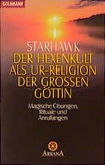 Der Hexenkult als Ur-Religion der großen Göttin – Magische Übungen, Rituale und Anrufungen