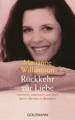 ISBN 9783442122097: Rückkehr zur Liebe – Harmonie, Lebenssinn und Glück durch "Ein Kurs in Wundern"