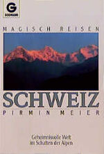 ISBN 9783442122981: Magisch reisen, Schweiz : geheimnisvolle Landschaft im Schatten der Alpen. Goldmann 12298