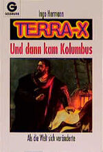 ISBN 9783442124664: Terra-X - Und dann kam Kolumbus - Wie die Welt sich veränderte