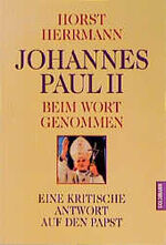 ISBN 9783442126439: Johannes Paul II. beim Wort genommen. Eine kritische Antwort auf den Papst