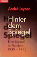 ISBN 9783442127092: Hinter dem Spiegel - Eine Jugend in Flandern 1939 - 1945