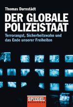 ISBN 9783442129997: Der globale Polizeistaat - Terrorangst, Sicherheitswahn und das Ende unserer Freiheiten