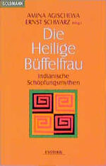 ISBN 9783442132584: Die Heilige Büffelfrau – Indianische Schöpfungsmythen