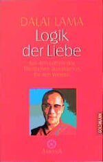 ISBN 9783442132669: Logik der Liebe: Aus den Lehren des Tibetischen Buddhismus für den Westen