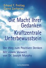 ISBN 9783442136186: Die Macht Ihrer Gedanken - Kraftzentrale Unterbewusstsein - Der Weg zum Positiven Denken. Mit einem Vorwort von Joseph Murphy