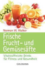 ISBN 9783442136940: Frische Frucht- und Gemüsesäfte - Vitalstoffreiche Drinks für Fitness und Gesundheit