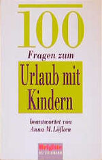 ISBN 9783442138074: 100 Fragen zum Urlaub mit Kindern