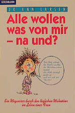 ISBN 9783442138128: Alle wollen was von mir - na und?