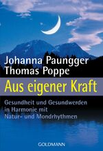 Aus eigener Kraft – Gesundheit und Gesundwerden in Harmonie mit Natur- und Mondrhythmen