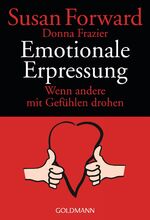 Emotionale Erpressung - Wenn andere mit Gefühlen drohen