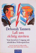 ISBN 9783442151066: Lass uns richtig streiten: Vom kreativen Umgang mit nützlichen widersprüchen