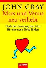 Mars & Venus - neu verliebt – Nach der Trennung den Mut für eine neue Liebe finden