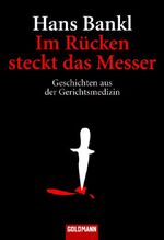 ISBN 9783442152032: Im Rücken steckt das Messer ? Geschichten aus der Gerichtsmedizin ? bk2337