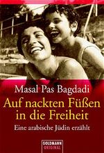 ISBN 9783442152353: Auf nackten Füßen in die Freiheit. Eine arabische Jüdin erzählt