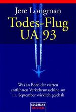 ISBN 9783442152469: Todes-Flug UA 93 - Was an Bord der vierten entführten Verkehrsmaschine am 11. September wirklich geschah