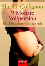 ISBN 9783442152834: 9 Monate Vollpension. Ein Schwangerschaftstagebuch